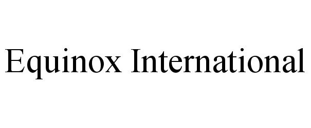 Trademark Logo EQUINOX INTERNATIONAL