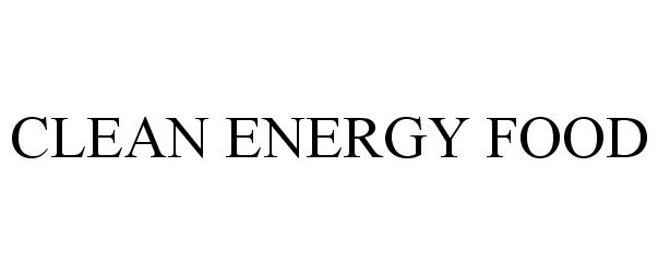 Trademark Logo CLEAN ENERGY FOOD