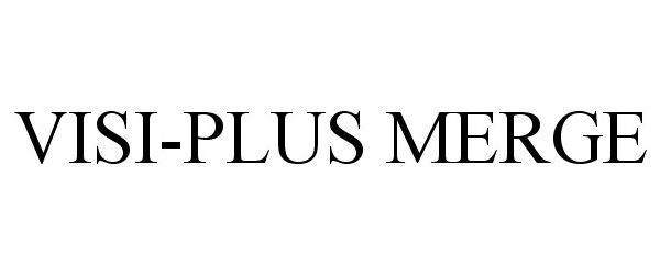 Trademark Logo VISI-PLUS MERGE