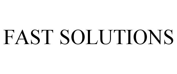 Trademark Logo FAST SOLUTIONS