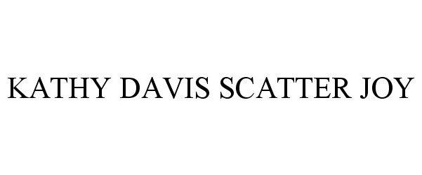 Trademark Logo KATHY DAVIS SCATTER JOY