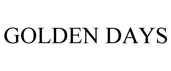 Trademark Logo GOLDEN DAYS