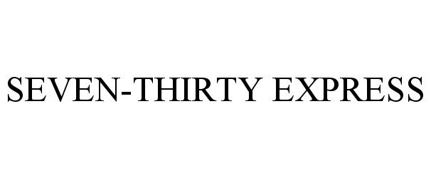 Trademark Logo SEVEN-THIRTY EXPRESS