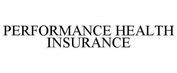 Trademark Logo PERFORMANCE HEALTH INSURANCE