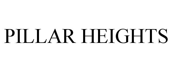 Trademark Logo PILLAR HEIGHTS