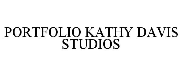 Trademark Logo PORTFOLIO KATHY DAVIS STUDIOS