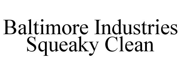 Trademark Logo BALTIMORE INDUSTRIES SQUEAKY CLEAN