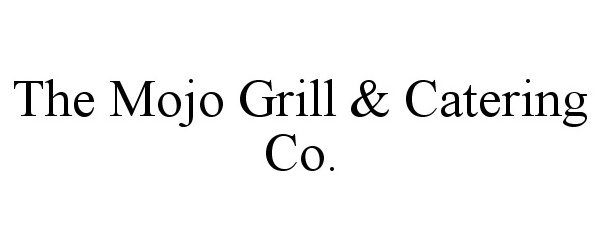 Trademark Logo THE MOJO GRILL &amp; CATERING CO.