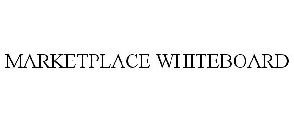 Trademark Logo MARKETPLACE WHITEBOARD