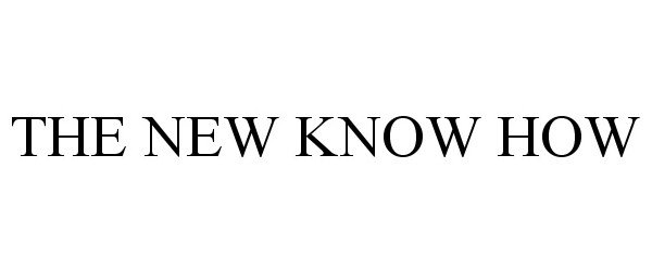 Trademark Logo THE NEW KNOW HOW