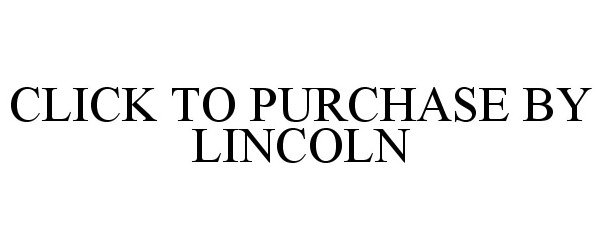  CLICK TO PURCHASE BY LINCOLN