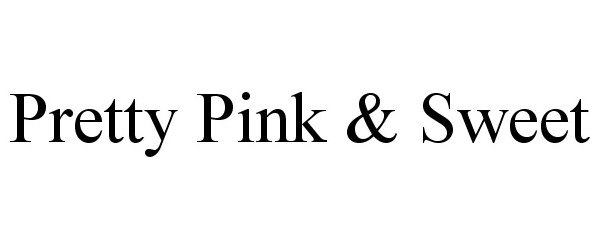 Trademark Logo PRETTY PINK &amp; SWEET