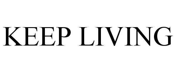  KEEP LIVING