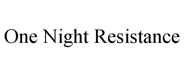  ONE NIGHT RESISTANCE