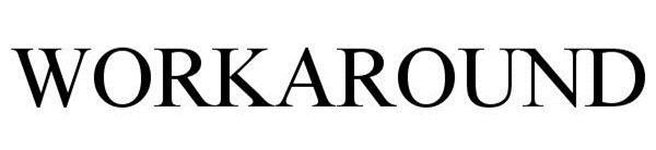 Trademark Logo WORKAROUND