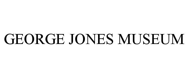 Trademark Logo GEORGE JONES MUSEUM