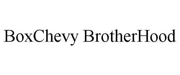  BOXCHEVY BROTHERHOOD