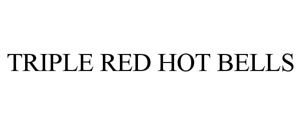 Trademark Logo TRIPLE RED HOT BELLS