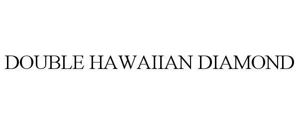 Trademark Logo DOUBLE HAWAIIAN DIAMOND