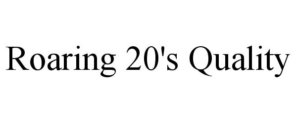 Trademark Logo ROARING 20'S QUALITY
