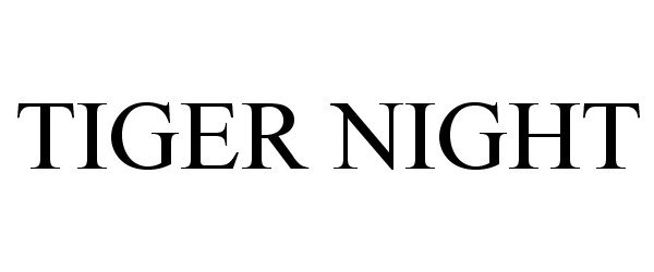 Trademark Logo TIGER NIGHT