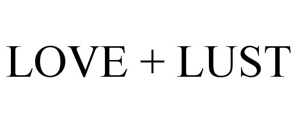  LOVE + LUST