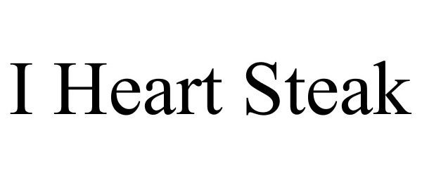 Trademark Logo I HEART STEAK
