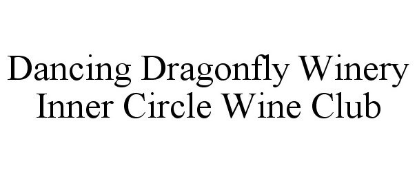Trademark Logo DANCING DRAGONFLY WINERY INNER CIRCLE WINE CLUB