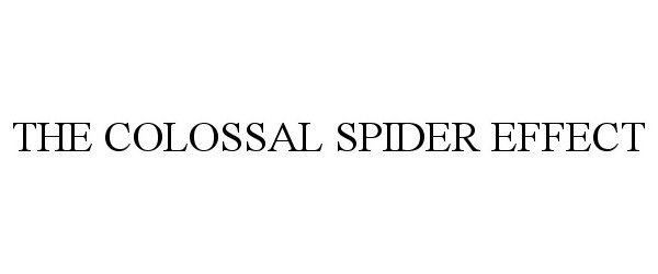  THE COLOSSAL SPIDER EFFECT