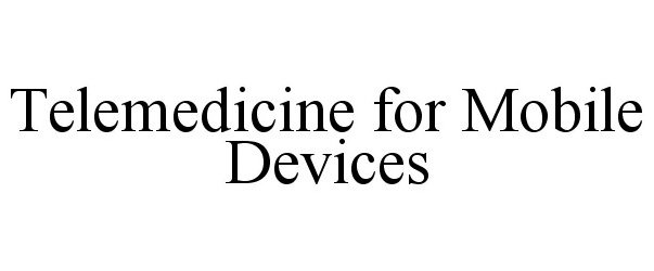  TELEMEDICINE FOR MOBILE DEVICES