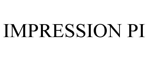 Trademark Logo IMPRESSION PI
