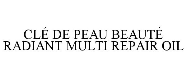 Trademark Logo CLÉ DE PEAU BEAUTÉ RADIANT MULTI REPAIROIL