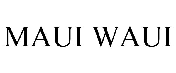  MAUI WAUI