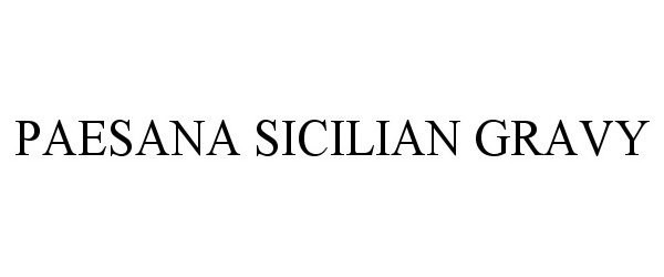 Trademark Logo PAESANA SICILIAN GRAVY