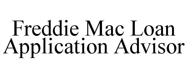 Trademark Logo FREDDIE MAC LOAN APPLICATION ADVISOR