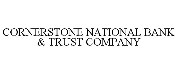 CORNERSTONE NATIONAL BANK &amp; TRUST COMPANY