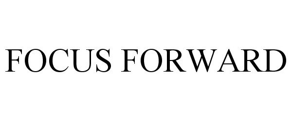 Trademark Logo FOCUS FORWARD