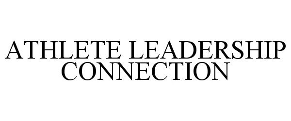 Trademark Logo ATHLETE LEADERSHIP CONNECTION