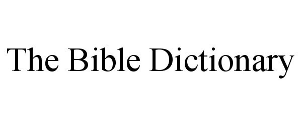 Trademark Logo THE BIBLE DICTIONARY