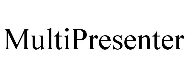  MULTIPRESENTER