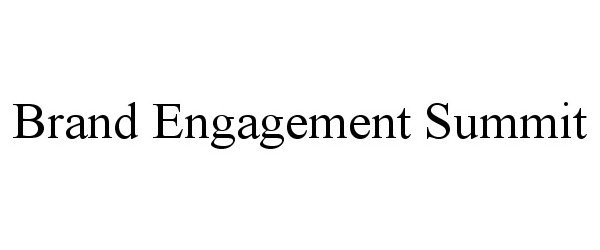 Trademark Logo BRAND ENGAGEMENT SUMMIT