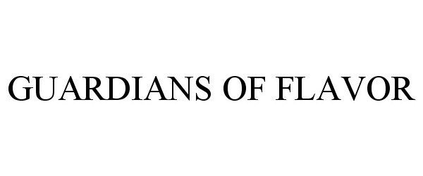 Trademark Logo GUARDIANS OF FLAVOR