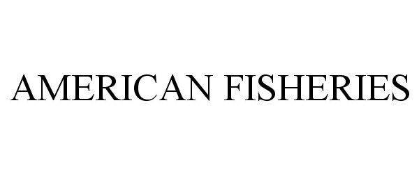 Trademark Logo AMERICAN FISHERIES