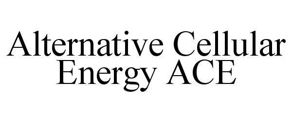 Trademark Logo ALTERNATIVE CELLULAR ENERGY ACE