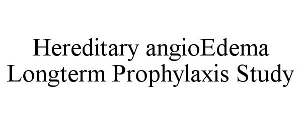  HEREDITARY ANGIOEDEMA LONGTERM PROPHYLAXIS STUDY