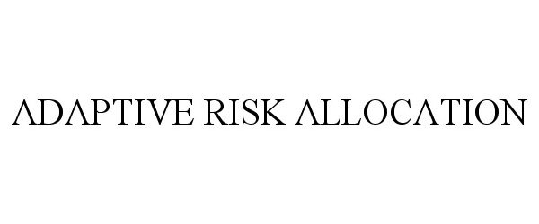  ADAPTIVE RISK ALLOCATION