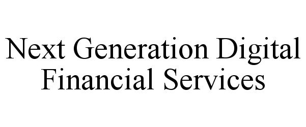 Trademark Logo NEXT GENERATION DIGITAL FINANCIAL SERVICES