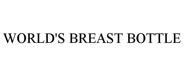 Trademark Logo WORLD'S BREAST BOTTLE