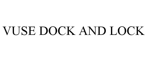  VUSE DOCK AND LOCK