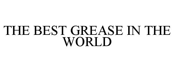  THE BEST GREASE IN THE WORLD